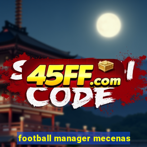 football manager mecenas